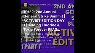10/22: 2nd Annual General Strike Summit | ACTIVIST EDITION DAY 1 | Fluoride/Toxic Forever Chemicals