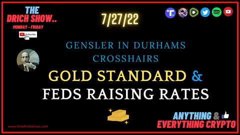 GENSLER IN DURHAMS CROSSHAIRS, GOLD STANDARD & FED RAISING RATES