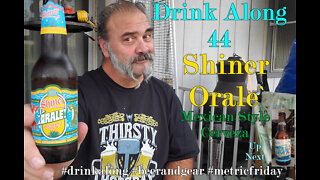 Drink Along 44 Shiner Brewing Orale Mexican Style Lager 4.5/5