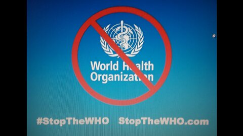 W.H.O. wants to control you - say NO!!!