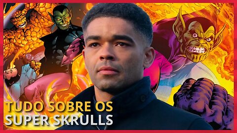 ENTENDA! TUDO O QUE VOCE PRECISA SABER SOBRE OS SUPER SKRULL DA MARVEL