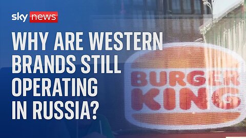War in Ukraine: Why are Western brands continuing to operate in Russia? | NE