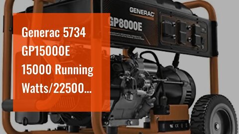 Generac 5734 GP15000E 15000 Running Watts/22500 Starting Watts Electric Start Gas Powered Porta...