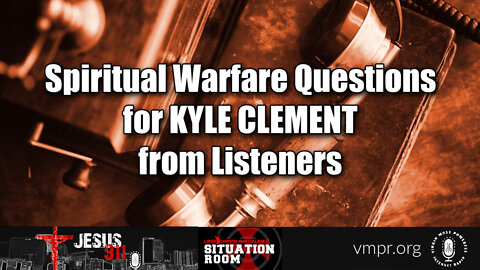 04 May 22, Jesus 911: Spiritual Warfare Questions for Kyle Clement from Listeners