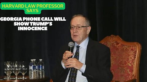 Harvard Law Professor Says Georgia Phone Call Will Show Trump’s Innocence