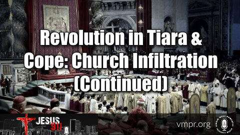11 Jul 22, Jesus 911: Revolution in Tiara & Cope: Church Infiltration (Continued)