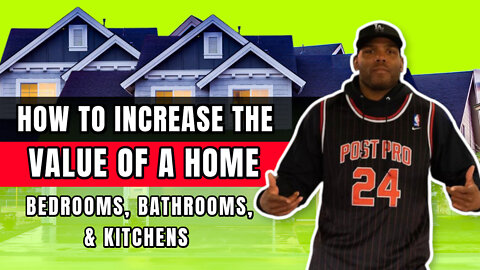 How To Increase The Value Of A Home: Bedrooms, Bathrooms, & Kitchens‼️