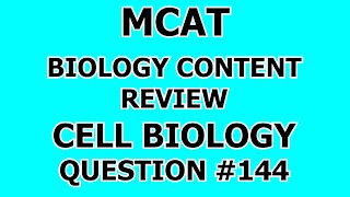 MCAT Biology Content Review Cell Biology Question #144