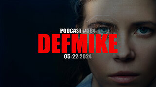 05.22.24 THE DEFMIKE STREAM #584