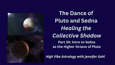 The Dance of Pluto and Sedna: Healing the Collective Shadow Part 3A: Sedna as Higher Octave of Pluto