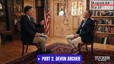 Tucker Carlson Show | Part 2. Devon Archer (Ep.13)