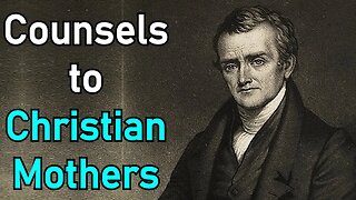 Counsels to Christian Mothers - Archibald Alexander (Christian audiobook)