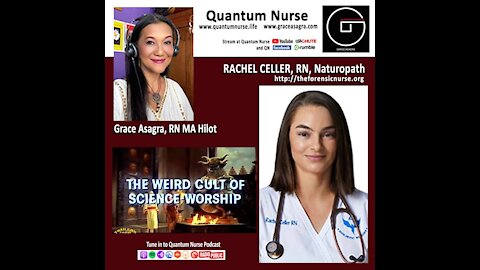 Rachel Celler RN Naturopath "The Weird Cult of Science Worship" @ Quantum Nurse Podcast