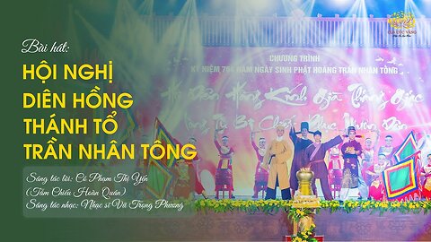 Bài hát Hội nghị Diên Hồng - Thánh Tổ Trần Nhân Tông Phật tử Phạm Thị Yến (Tâm Chiếu Hoàn Quán).