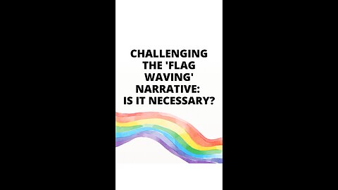 Challenging the 'Flag Waving' Narrative: Is it Necessary?