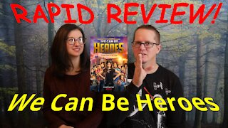 We Can Be Heroes - Rapid Review!