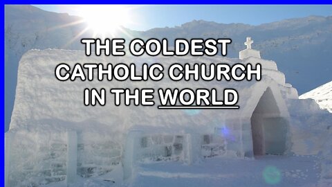 The Coldest Church on Earth - The Catholic Ice Chapel