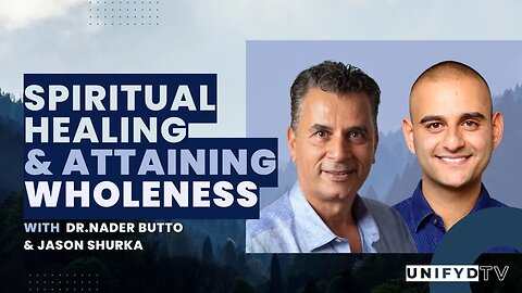 SPIRITUAL HEALING & ATTAINING WHOLENESS w/ Dr. Nader Butto