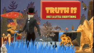 Truth is Episode 10 Just a Little Everything