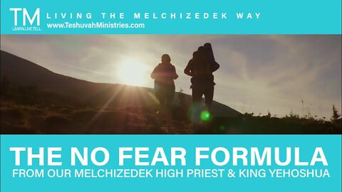 YE’SHUA’S NO FEAR FORMULA | No Fear for Yah's Covenant People | The Melchizedek Way