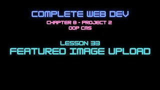 Complete Web Developer Chapter 8 - Lesson 33 Featured Image Upload