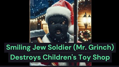 Smiling Jew Soldier (Mr. Grinch) Rampages Children's Toy Shop in Gaza
