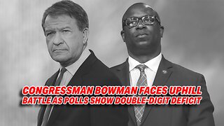 CONGRESSMAN JAMAAL BOWMAN FACES UPHILL BATTLE AS POLLS SHOW DOUBLE-DIGIT DEFICIT