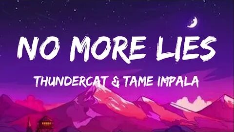Thundercat & Tame Impala - No More Lies (Lyrics)