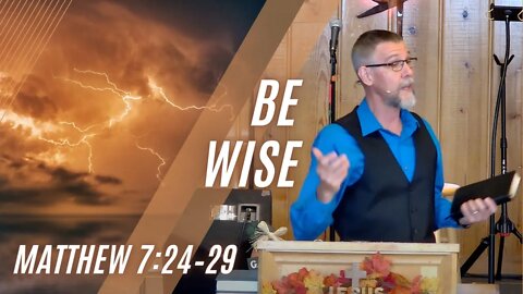Be Wise — Matthew 7:24–29 (Modern Worship)