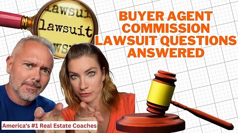 Buyer Agent Commission Lawsuit Questions Answered
