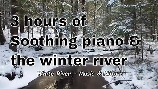 Soothing music with piano and river sound for 3 hours, relaxation music for sleep and meditate