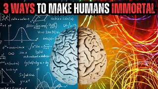 3 Ways to Make Humans Immortal