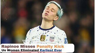 Rapinoe Misses Penalty Kick, Us Women Eliminated Earliest Ever-World-Wire