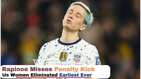 Rapinoe Misses Penalty Kick, Us Women Eliminated Earliest Ever-World-Wire