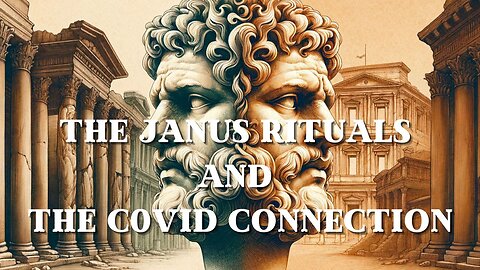 The Janus Rituals and Their C0r0na Virus-C0vid Connection