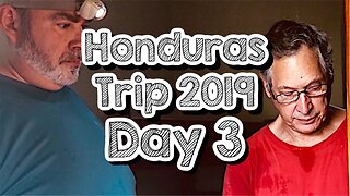 Day 3 - Work Day - Honduras Trip 2019