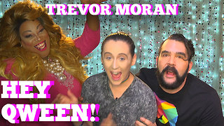 TREVOR MORAN on HEY QWEEN! with Jonny McGovern PROMO