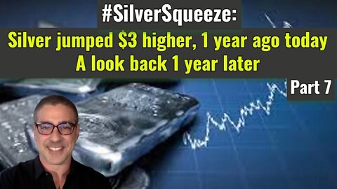 Silver jumped $3 higher, 1 year ago today: #SilverSqueeze - A look back 1 year later (Part 7)