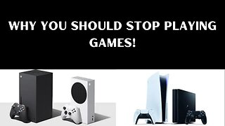 WHY YOU NEED TO STOP PLAYING VIDEOS GAMES!