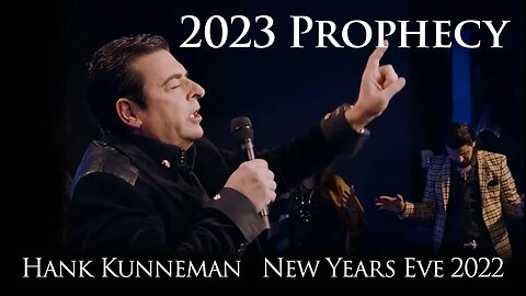 Hank Kunneman - New Years Eve 2022 - Prophecy for 2023