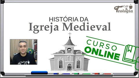 CURSO: História da Igreja na Idade Media (Igreja Medieval)