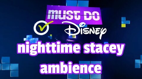 Must Do Disney Stacey Nighttime Ambience Loop For Sleep, Study