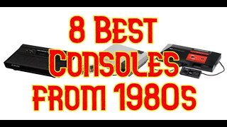 8 Best Consoles of the 1980s