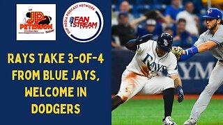 JP Peterson Show 5/26: #Rays Take 3-of-4 From #BlueJays, Welcome In #Dodgers