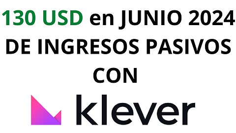 130 USD de ingresos pasivos con KLEVER JUNIO 2024