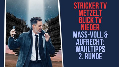 StrickerTV metzelt BlickTV nieder. MASS-VOLL und Aufrecht. Wahltipps - Runde 2