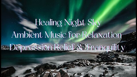 Escape from Depression Healing Night Music Sky: Ambient Music for Relaxation & Depression Reliefs