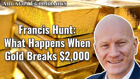 Francis Hunt: What Happens When Gold Breaks $2,000
