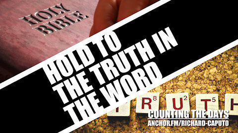 Hold to the TRUTH in the WORD
