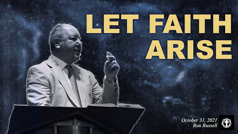 "Let Faith Arise" | Pastor Ron Russell